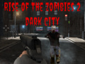                                                                     Rise of the Zombies 2 Dark City ﺔﺒﻌﻟ