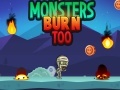                                                                     Monsters Burn Too ﺔﺒﻌﻟ