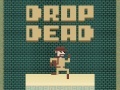                                                                     Drop Dead ﺔﺒﻌﻟ