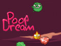                                                                     Poop Dream ﺔﺒﻌﻟ