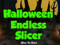                                                                     Halloween Endless Slicer ﺔﺒﻌﻟ