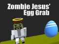                                                                     Zombie Jesus Egg Grab ﺔﺒﻌﻟ