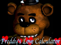                                                                     Five nights at Freddy's: Freddy's Love Calculator ﺔﺒﻌﻟ