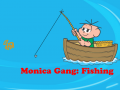                                                                     Monica Gang: Fishing   ﺔﺒﻌﻟ