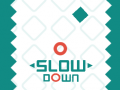                                                                     Slow Down ﺔﺒﻌﻟ