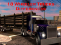                                                                     18 Wheeler Trucks Differences ﺔﺒﻌﻟ