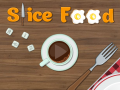                                                                     Slice Food   ﺔﺒﻌﻟ