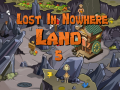                                                                     Lost in Nowhere Land 5 ﺔﺒﻌﻟ