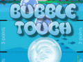                                                                     Bubble Touch ﺔﺒﻌﻟ