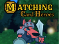                                                                     Matching Card Heroes ﺔﺒﻌﻟ