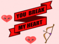                                                                     You Break My Heart ﺔﺒﻌﻟ