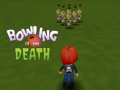                                                                     Bowling of the Death ﺔﺒﻌﻟ