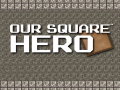                                                                     Our Square Hero ﺔﺒﻌﻟ