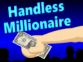                                                                     Handless Millionaire ﺔﺒﻌﻟ