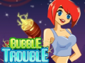                                                                     Bubble Trouble ﺔﺒﻌﻟ