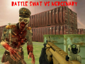                                                                     Battle Swat vs Mercenary ﺔﺒﻌﻟ