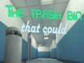                                                                     The Trash Bin That Could ﺔﺒﻌﻟ
