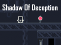                                                                     Shadow Of Deception ﺔﺒﻌﻟ