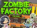                                                                     Zombie Factory Tycoon ﺔﺒﻌﻟ