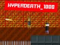                                                                     Hyperdeath_1000 ﺔﺒﻌﻟ