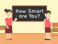                                                                     How Smart Are You ﺔﺒﻌﻟ
