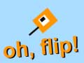                                                                     Oh Flip! ﺔﺒﻌﻟ