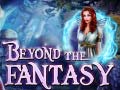                                                                     Beyond the Fantasy ﺔﺒﻌﻟ