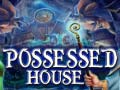                                                                     Possessed House ﺔﺒﻌﻟ