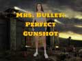                                                                     Mrs Bullet: Perfect Gunshot ﺔﺒﻌﻟ