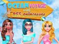                                                                     Ocean Voyage With BFF Princess ﺔﺒﻌﻟ