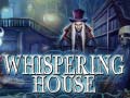                                                                     Whispering House ﺔﺒﻌﻟ