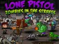                                                                     Lone Pistol: Zombies In The Streets ﺔﺒﻌﻟ