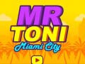                                                                     Mr Toni Miami City ﺔﺒﻌﻟ