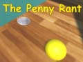                                                                     The Penny Rant ﺔﺒﻌﻟ