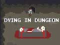                                                                     Dying in Dungeon ﺔﺒﻌﻟ