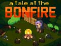                                                                     A Tale at the Bonfire ﺔﺒﻌﻟ