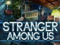                                                                     Stranger Among Us ﺔﺒﻌﻟ