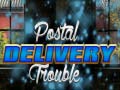                                                                     Postal Delivery Trouble ﺔﺒﻌﻟ
