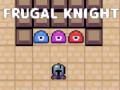                                                                     Frugal Knight ﺔﺒﻌﻟ