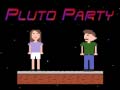                                                                     Pluto Party ﺔﺒﻌﻟ