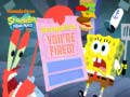                                                                     SpongeBob SquarePants SpongeBob You're Fired ﺔﺒﻌﻟ