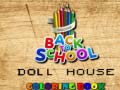                                                                     Back To School Coloring Book DOLL HOUS ﺔﺒﻌﻟ