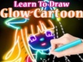                                                                     Learn to Draw Glow Cartoon ﺔﺒﻌﻟ