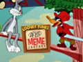                                                                     Looney Tunes Meme Factory ﺔﺒﻌﻟ