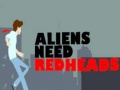                                                                     Aliens Need Redheads ﺔﺒﻌﻟ