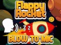                                                                     Flappy Rocket With Blowing ﺔﺒﻌﻟ