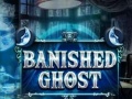                                                                     Banished Ghost ﺔﺒﻌﻟ