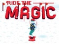                                                                     Ride the Magic ﺔﺒﻌﻟ