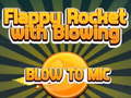                                                                     Flappy Rocket Playing with Blowing to Mic ﺔﺒﻌﻟ