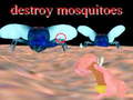                                                                     destroy mosquitoe ﺔﺒﻌﻟ